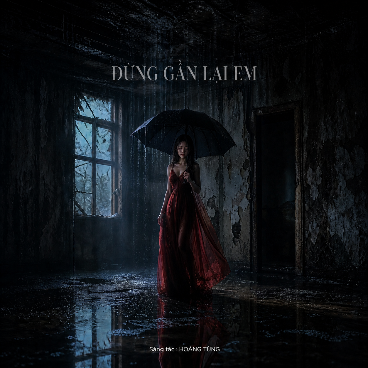 Đừng gần lại em — Sáng tác: Hoàng Tùng